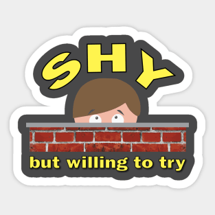 Shy but Willing to Try Sticker